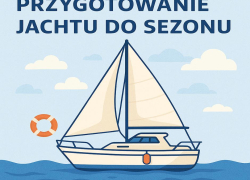 Przygotowanie jachtu do sezonu – kompletny checklist