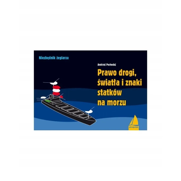 Prawo drogi światła i znaki statków na morzu Andrzej Pochodaj Almapress