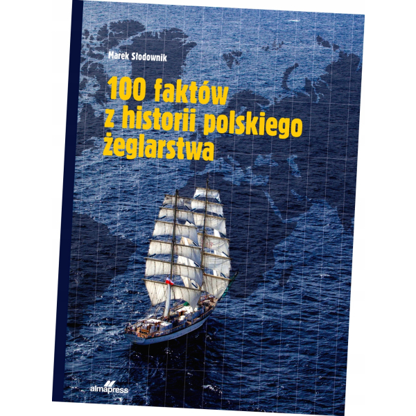 100 faktów z historii polskiego żeglarstwa Marek Słodownik