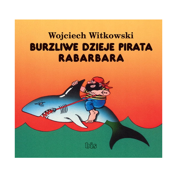 Burzliwe dzieje pirata Rabarbara Wojciech Witkowski