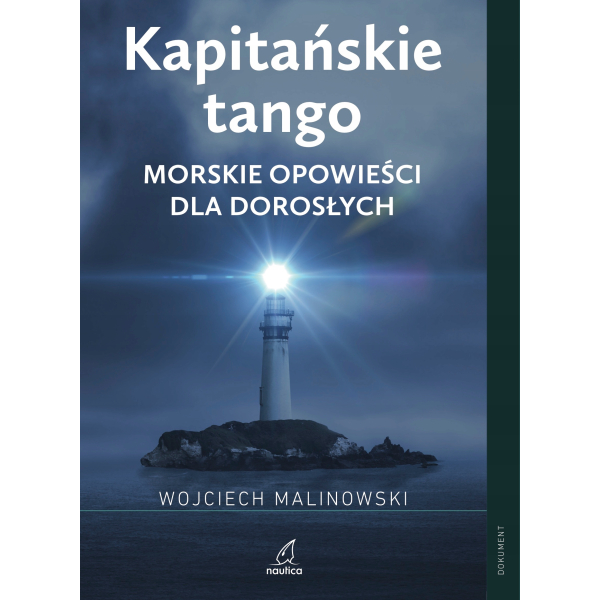 Kapitańskie tango. Morskie opowieści dla dorosłych Wojciech Malinowski