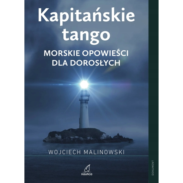 Kapitańskie tango. Morskie opowieści dla dorosłych Wojciech Malinowski Nautica