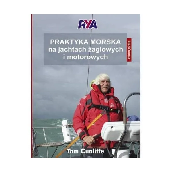 Praktyka morska na jachtach żaglowych i motorowych Podręcznik Tom Cunliffe Nautica