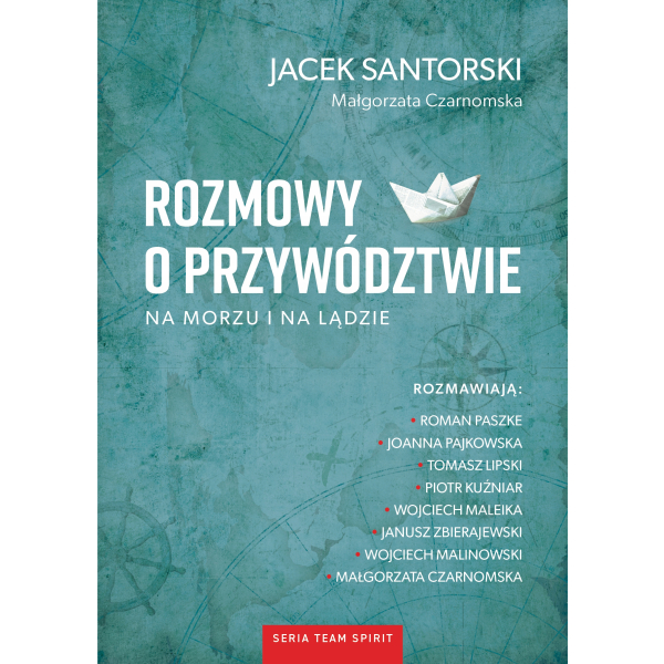 Rozmowy o przywództwie na morzu i na lądzie Jacek Santorski